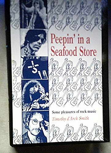 Stock image for Peepin' in a Seafood Store: Some Pleasures of Rock Music for sale by The Guru Bookshop