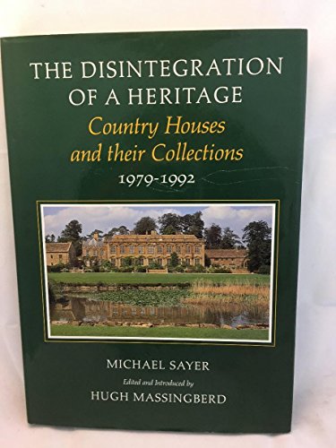 Imagen de archivo de The Disintegration of a Heritage : Country Houses and Their Collections 1979-1992 a la venta por Better World Books Ltd