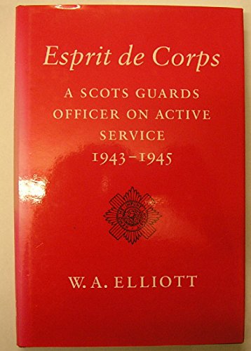 9780859552202: Esprit de corps: A Scots Guards officer on active service, 1943-1945
