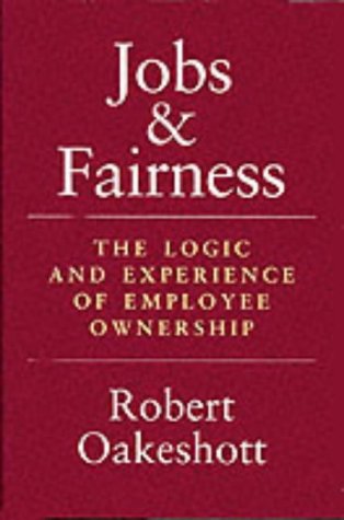 Stock image for Jobs and Fairness : The Logic and Experience of Employee Ownership for sale by Better World Books Ltd