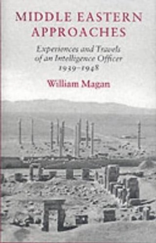 Imagen de archivo de Middle Eastern Approaches: Experiences and Travels of an Intelligence Officer, 1939-1948 a la venta por WorldofBooks