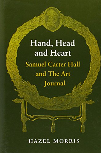 Stock image for Hand, Head and Heart: Samuel Carter Hall and the Art Journal for sale by WorldofBooks