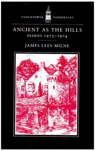 Ancient as the Hills: Diaries 1973-1974 (9780859552998) by Lees-Milne, James