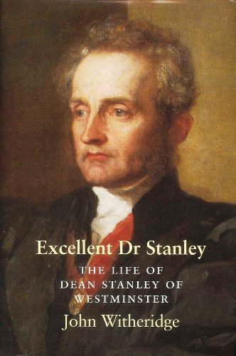 Stock image for Excellent Dr Stanley: the Life of Dean Stanley of Westminster for sale by WorldofBooks