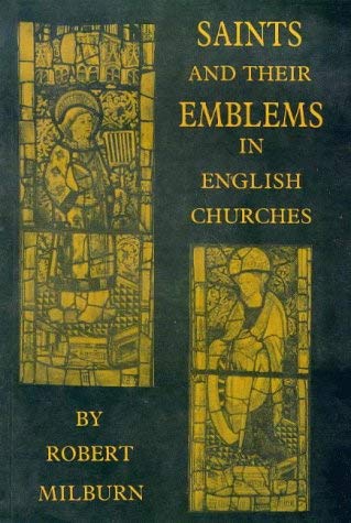 Stock image for Saints and Their Emblems in English Churches for sale by WorldofBooks