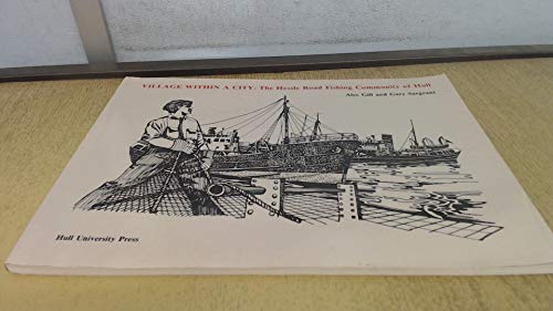Imagen de archivo de Village Within a City: The Hessle Road Fishing Community of Hull a la venta por Midtown Scholar Bookstore