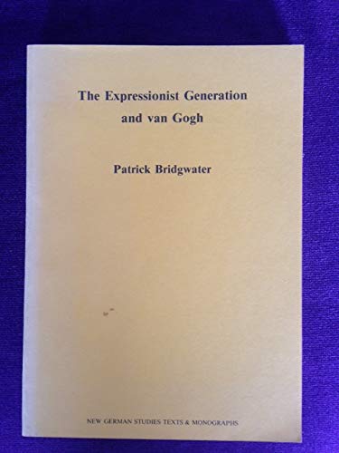 Imagen de archivo de The Expressionist Generation and van Gogh (New German Studies Texts & Monographs) a la venta por Paul Hughes - PBFA