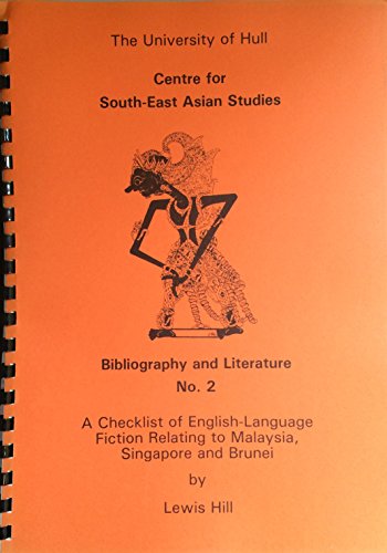 A checklist of English-language fiction relating to Malaysia, Singapore, and Brunei (Bibliography and literature series) (9780859585477) by Hill, Lewis