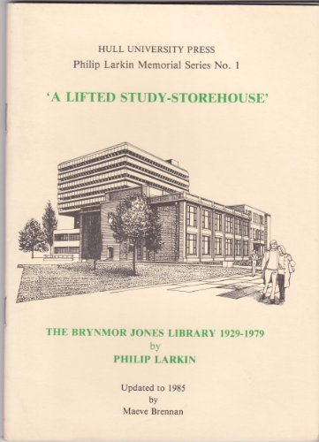 Imagen de archivo de A lifted study-storehouse: The Brynmor Jones Library, 1929-1979 (Philip Larkin memorial series) a la venta por Green Street Books