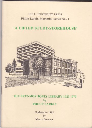 Stock image for A lifted study-storehouse: The Brynmor Jones Library, 1929-1979 (Philip Larkin memorial series) for sale by Green Street Books