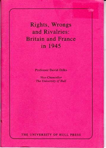 Stock image for Rights, Wrongs and Rivalries: Britain and France in 1945 for sale by Devils in the Detail Ltd