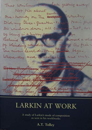 Stock image for Larkin at Work: A Study of Larkin's Mode of Composition as Seen in His Workbooks (The Philip Larkin Society monographs) for sale by WorldofBooks