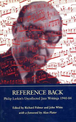 Beispielbild fr Reference Back: Larkin's Uncollected Jazz Writings (Pilip Larkin Society monographs) zum Verkauf von WorldofBooks