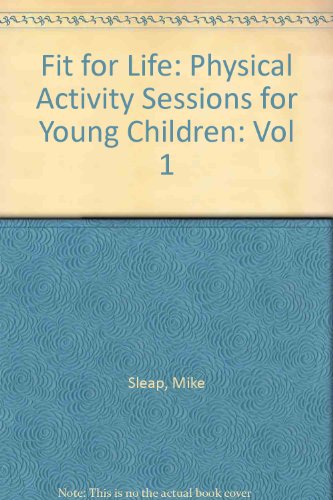 Stock image for Fit for Life: v. 1: Physical Activity Sessions for Young Children for sale by Phatpocket Limited