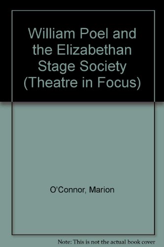 William Poel and the Elizabethan Stage Society/With Slides (Theatre in Focus Series) (9780859641647) by O'Connor, Marion