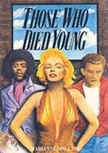 Those Who Died Young: Cult Heroes of the Twentieth Century (Cult Heroes of the 20th Century)