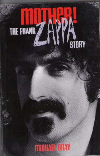 Beispielbild fr Mother!: The Frank Zappa Story zum Verkauf von medimops