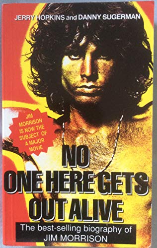 Stock image for No One Here Gets Out Alive: The Biography of Jim Morrison for sale by AwesomeBooks