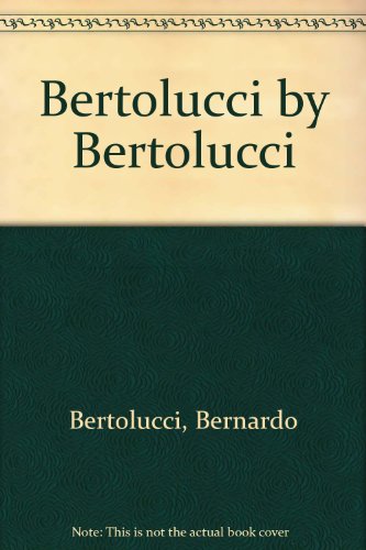 Bertolucci by Bertolucci (9780859651851) by Bernardo Bertolucci