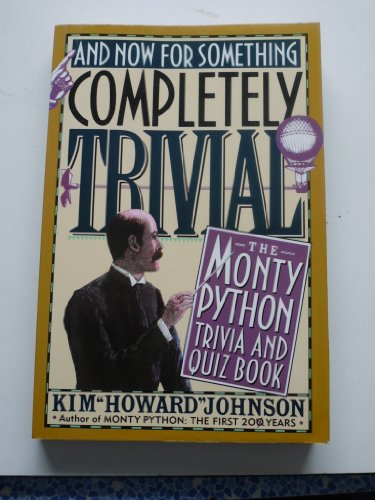 Stock image for And Now for Something Completely Trivial : Monty Python Trivia and Quiz Book for sale by The Book Spot