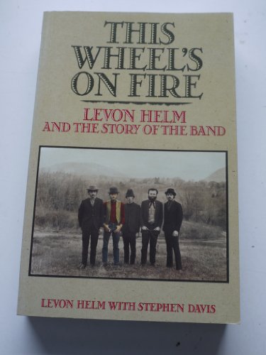 9780859652162: This Wheel's On Fire: Levon Helm and the Story of the Band