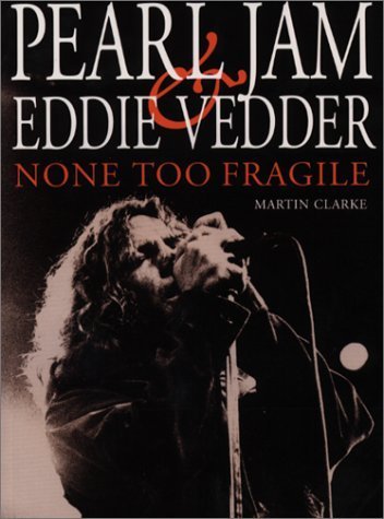 Imagen de archivo de None Too Fragile: Pearl Jam and Eddie Vedder a la venta por ZBK Books