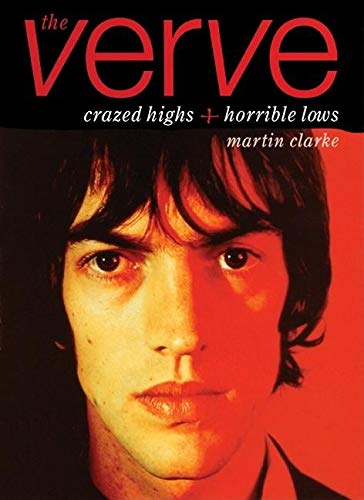 Imagen de archivo de The Verve : Crazed Highs and Horrible Lows a la venta por The Warm Springs Book Company
