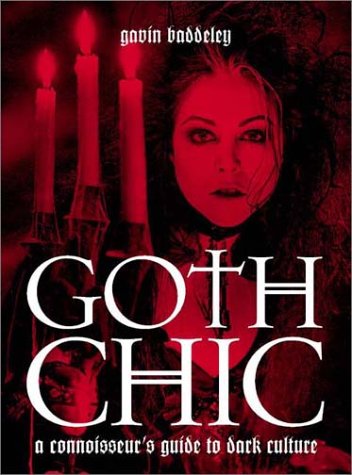 Imagen de archivo de Goth Chic: A Connoisseur's Guide to Dark Culture a la venta por HPB-Ruby