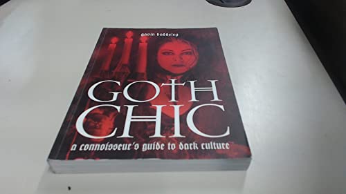 Goth Chic: A Connoisseur's Guide to Dark Culture