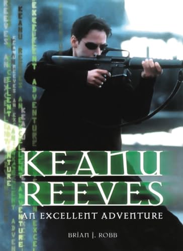 Imagen de archivo de Keanu Reeves: An Excellent Adventure a la venta por WorldofBooks