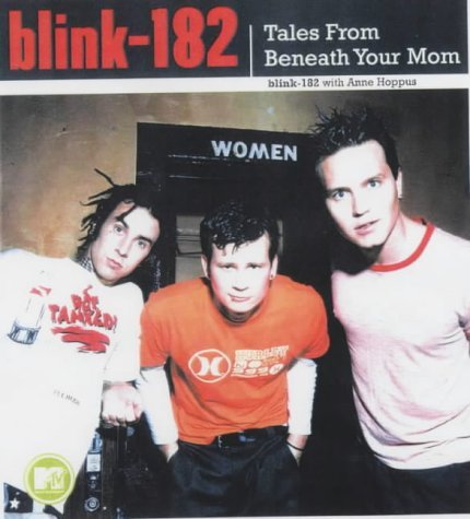 9780859653237: "Blink 182": Tales from Beneath Your Mom - The Official Biography