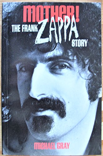 Beispielbild fr Mother!: The Frank Zappa Story (Frank Zappa Story 2nd Ed) zum Verkauf von Orphans Treasure Box