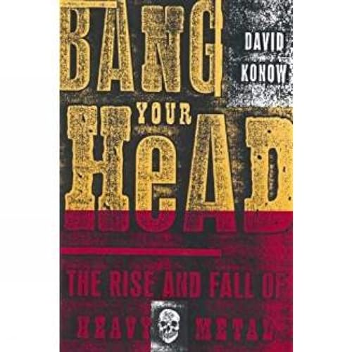 Beispielbild fr Bang Your Head: The Rise and Fall of Heavy Metal zum Verkauf von WorldofBooks