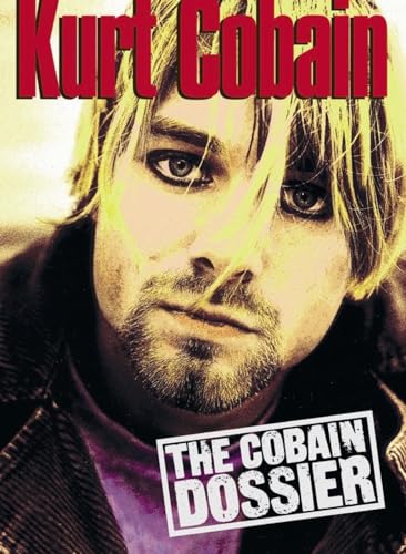 Stock image for Kurt Cobain: The Cobain Dossier for sale by ThriftBooks-Dallas