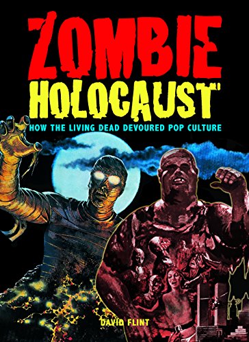 Beispielbild fr Zombie Holocaust: How the Living Dead Devoured Pop Culture zum Verkauf von Reuseabook