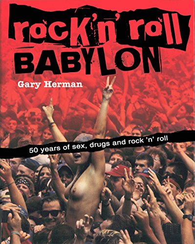 Stock image for Rock 'n' Roll Babylon: 50 Years of Sex, Drugs and Rock 'n' Roll for sale by WorldofBooks