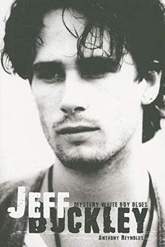 Jeff Buckley: Mystery White Boy Blues (9780859654067) by Reynolds, Anthony