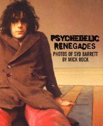 Psychedelic Renegades (9780859654173) by Mick Rock