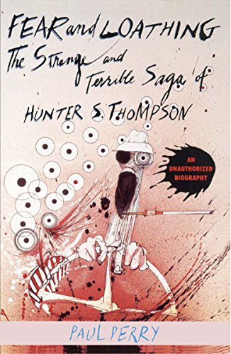 9780859654296: Fear and Loathing: The Strange and Terrible Saga of Hunter S. Thompson [An Unauthorized Biography]