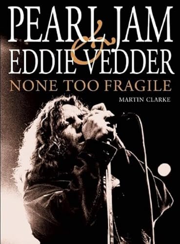 Imagen de archivo de Pearl Jam and Eddie Vedder: None Too Fragile a la venta por SecondSale