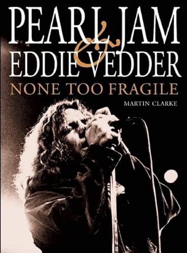9780859654449: Pearl Jam and Eddie Vedder: None Too Fragile
