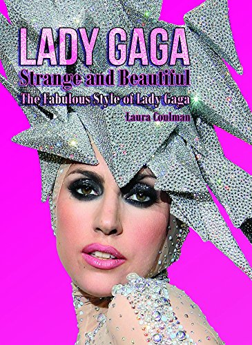 Imagen de archivo de Lady Gaga : Strange and Beautiful - The Fabulous Style of Lady Gaga a la venta por Better World Books