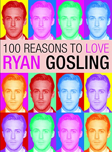 Imagen de archivo de 100 Reasons to Love Ryan Gosling a la venta por Better World Books