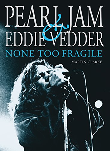 Stock image for Pearl Jam and Eddie Vedder : None Too Fragile for sale by Better World Books: West