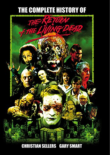 Imagen de archivo de The Complete History of The Return of the Living Dead a la venta por Books Unplugged