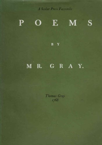 Beispielbild fr Poems by Mr. Gray: Thomas Gray, 1768 [A Scolar Press Facsimile] zum Verkauf von Second Story Books, ABAA