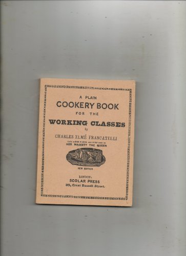 Stock image for A PLAIN COOKERY BOOK for the WORKING CLASSES for sale by COOK AND BAKERS BOOKS