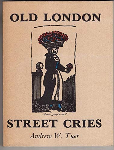 9780859674027: Old London street cries and the cries of today: With heaps of quaint cuts