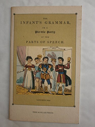 Stock image for Infant's Grammar, or a Pic-Nic Party of the Parts of Speech for sale by Waimakariri Books and Prints Limited