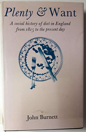 Plenty and Want A social history of diet in England from 1815 to the present day